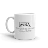 ThoughtXPress MBA Mug (basic) "When Your BS Can't Take You Any Further"