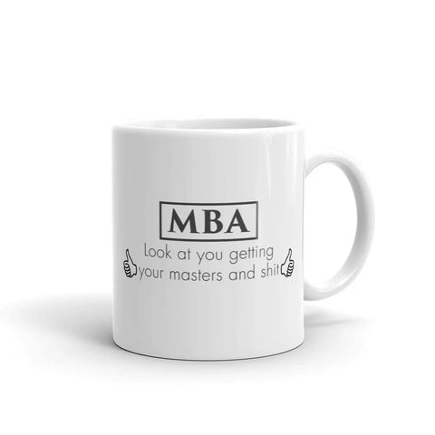 ThoughtXPress MBA Mug (basic) "Look at You Getting Your Masters and Shit"