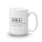 ThoughtXPress MBA Mug (basic) "When Your BS Can't Take You Any Further"
