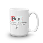 ThoughtXPress PhD Mug (basic) "Look at you becoming a doctor and shit"
