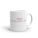 ThoughtXPress PhD Mug (basic) “Success requires Action"